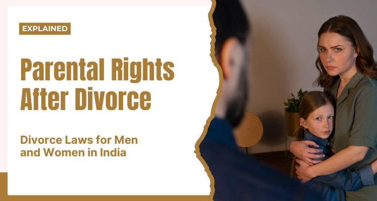 Parental Rights After Divorce Divorce Laws for Men and Women in India