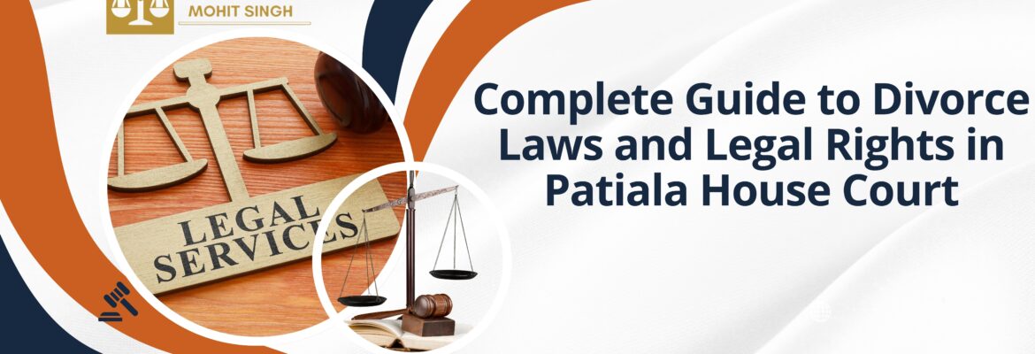 Divorce Laws and Legal Rights in Patiala House Court