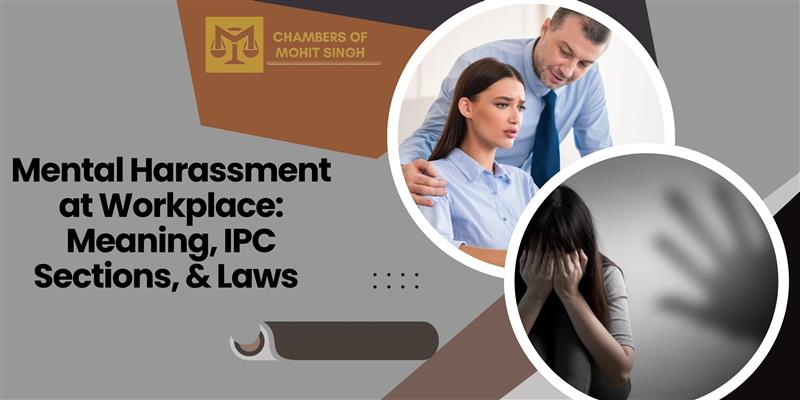 Mental Harassment at Workplace Meaning, IPC Sections, & Laws